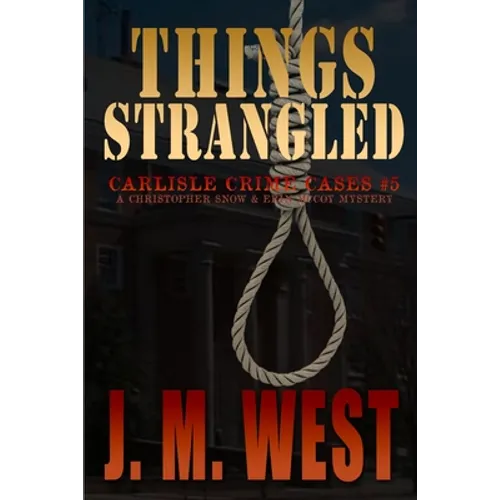 Things Strangled: A Christopher Snow and Erin McCoy Mystery - Paperback