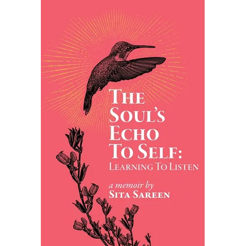 The Soul's Echo To Self: Learning To Listen - Paperback