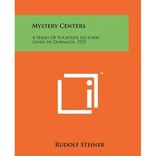Mystery Centers: A Series Of Fourteen Lectures Given In Dornach, 1923 - Paperback