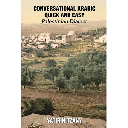 Conversational Arabic Quick and Easy - Palestinian Dialect: Palestinian Arabic - Paperback