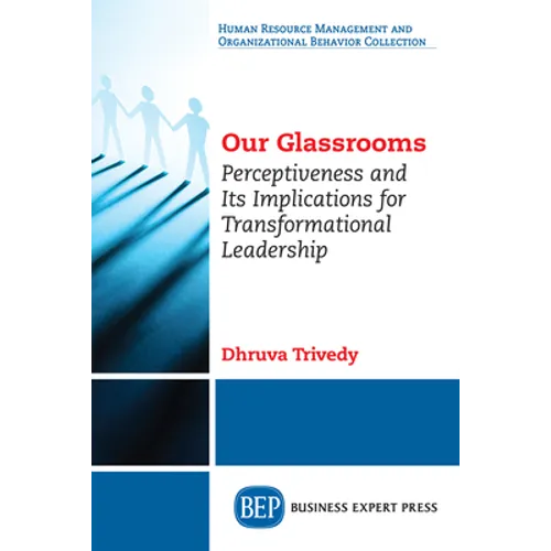 Our Glassrooms: Perceptiveness and Its Implications for Transformational Leadership - Paperback