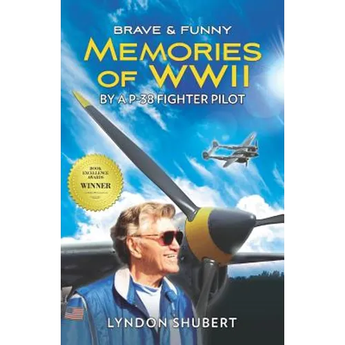 Brave and Funny Memories of WWII: By a P-38 Fighter Pilot - Paperback