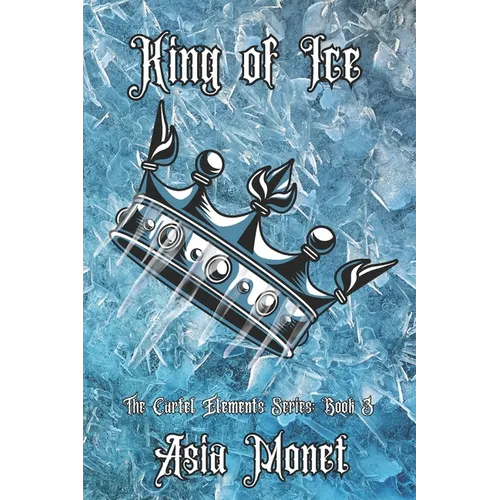 King of Ice: The Cartel Elements Series: Book 3 - Paperback