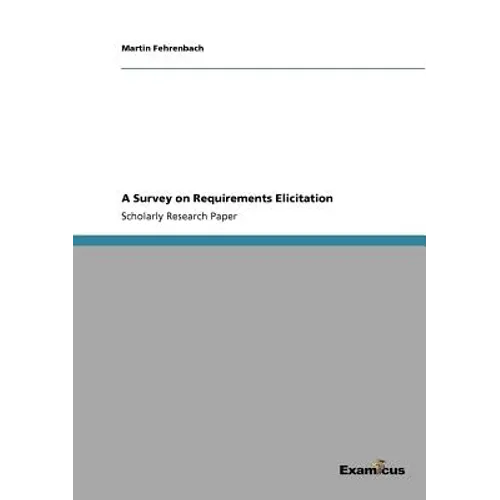 A Survey on Requirements Elicitation - Paperback