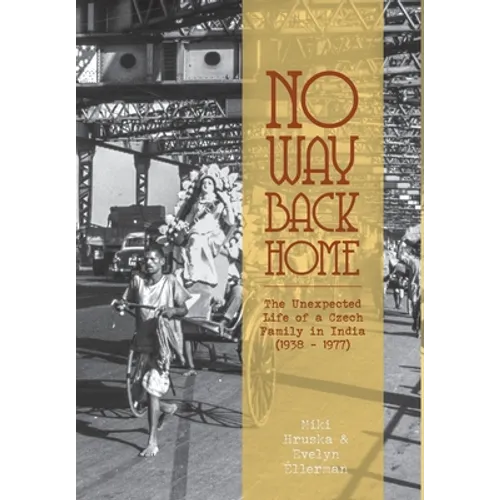No Way Back Home: The Unexpected Life of a Czech Family in India (1938-1977) - Hardcover