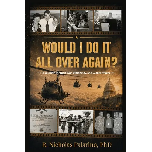 Would I Do It All Over Again?: A Journey Through War, Diplomacy, and Global Affairs - Paperback