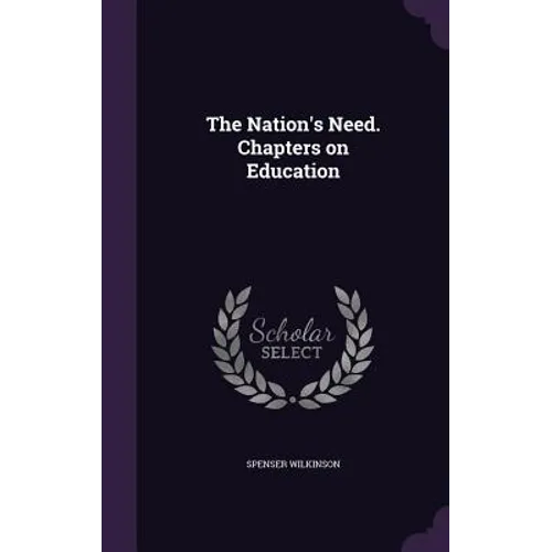 The Nation's Need. Chapters on Education - Hardcover