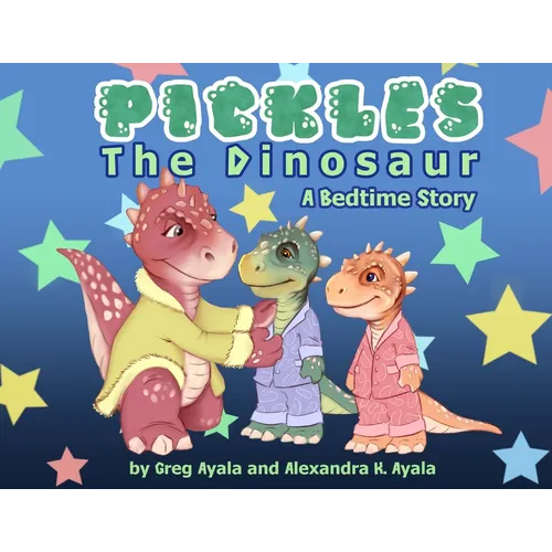 Pickles The Dinosaur A Bedtime Story - Paperback