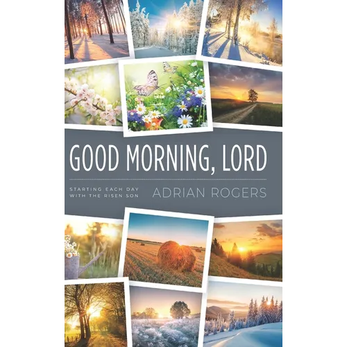 Good Morning, Lord: Starting Each Day with the Risen Son - Hardcover