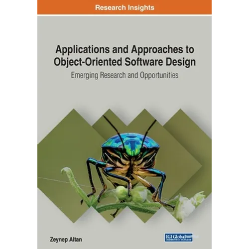 Applications and Approaches to Object-Oriented Software Design: Emerging Research and Opportunities - Paperback