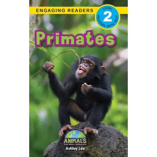 Primates: Animals That Make a Difference! (Engaging Readers, Level 2) - Hardcover