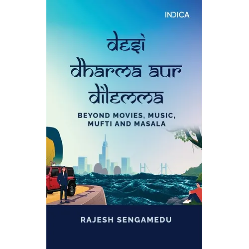 Desi Dharma aur Dilemma: Beyond Movies, Music, Mufti and Masala - Paperback