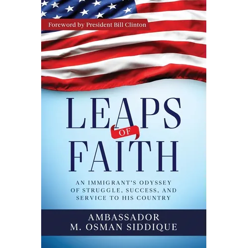 Leaps of Faith: An Immigrant's Odyssey of Struggle, Success, and Service to his Country - Paperback