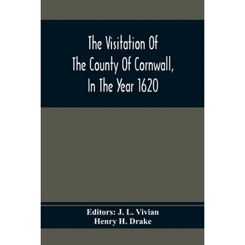 The Visitation Of The County Of Cornwall, In The Year 1620 - Paperback