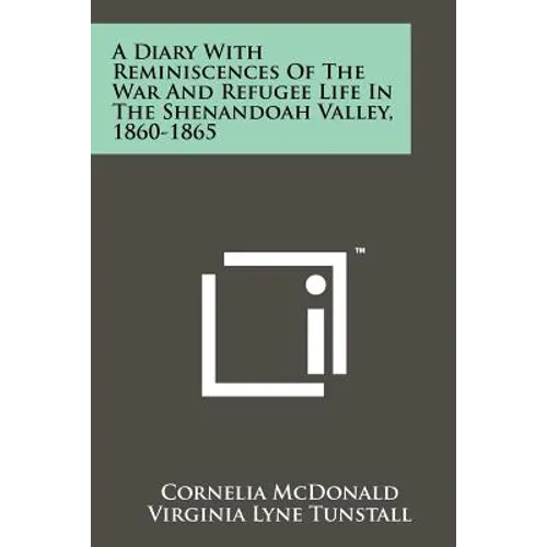 A Diary With Reminiscences Of The War And Refugee Life In The Shenandoah Valley, 1860-1865 - Paperback