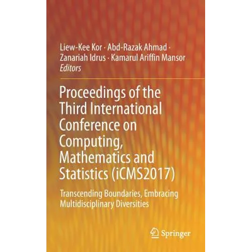 Proceedings of the Third International Conference on Computing, Mathematics and Statistics (Icms2017): Transcending Boundaries, Embracing Multidiscipl - Hardcover