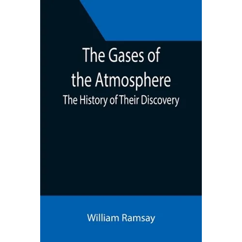 The Gases of the Atmosphere: The History of Their Discovery - Paperback
