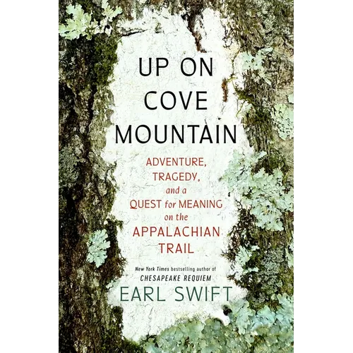 Up on Cove Mountain: Adventure, Tragedy, and a Quest for Meaning on the Appalachian Trail - Hardcover