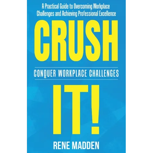 Crush It! Conquer Workplace Challenges - Paperback