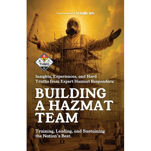 Building a HazMat Team: Insights, Experiences, and Hard Truths from HazMat Responders - Paperback