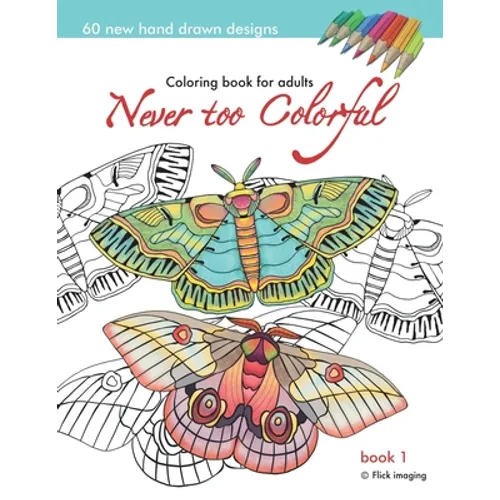 Never too Colorful: A coloring book for adolescents and adults of all ages and skills - Paperback
