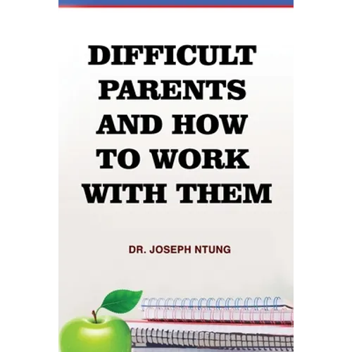 Difficult Parents and How to Work With Them - Paperback