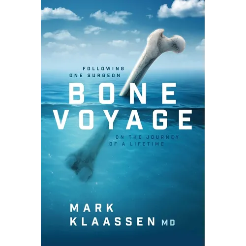 Bone Voyage: Following One Surgeon on the Journey of a Lifetime - Paperback