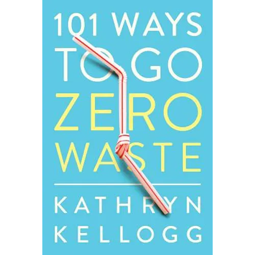 101 Ways to Go Zero Waste - Paperback