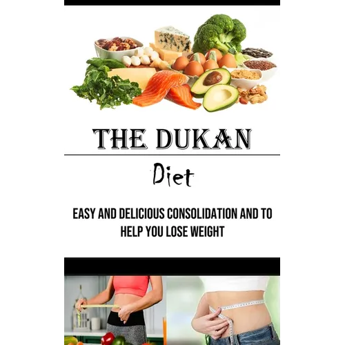 The Dukan Diet: Easy and Delicious Consolidation and to Help You Lose Weight - Paperback