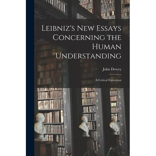 Leibniz's new Essays Concerning the Human Understanding: A Critical Exposition - Paperback