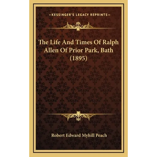 The Life And Times Of Ralph Allen Of Prior Park, Bath (1895) - Hardcover