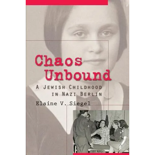 Chaos Unbound: A Jewish Childhood in Nazi Berlin - Paperback
