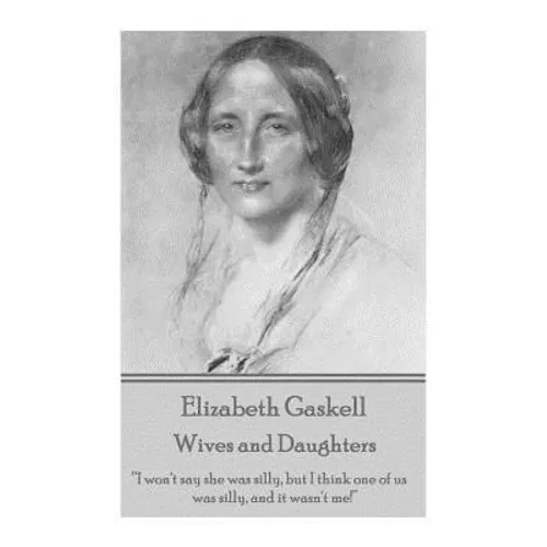 Elizabeth Gaskell - Wives and Daughters: 