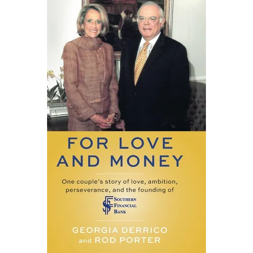 For Love and Money: One couple's story of love, ambition, perseverance, and the founding of Southern Financial Bank - Hardcover