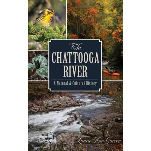 The Chattooga River: A Natural & Cultural History - Hardcover