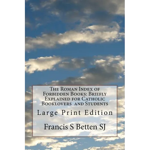 The Roman Index of Forbidden Books: Briefly Explained for Catholic Booklovers and Students: Large Print Edition - Paperback
