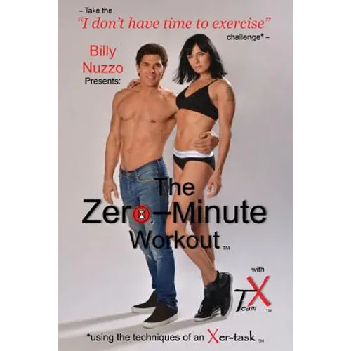 The Zero-Minute Workout (with Team X): using the techniques of an Xer-task - Paperback