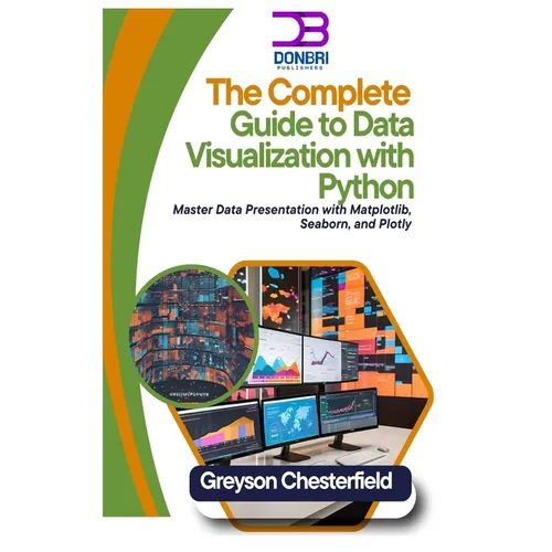 The Complete Guide to Data Visualization with Python: Master Data Presentation with Matplotlib, Seaborn, and Plotly - Paperback