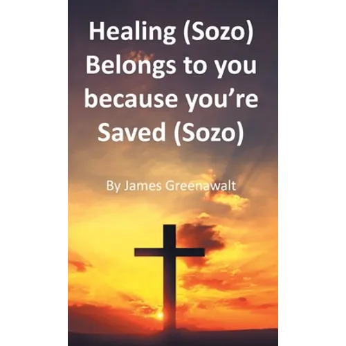 Healing (Sozo) Belongs to you because you're Saved (Sozo) - Paperback