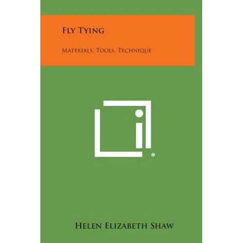 Fly Tying: Materials, Tools, Technique - Hardcover