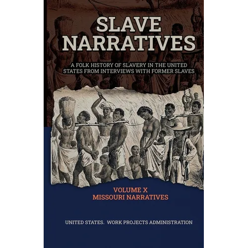 Slave Narratives Volume X Missouri Narratives - Paperback