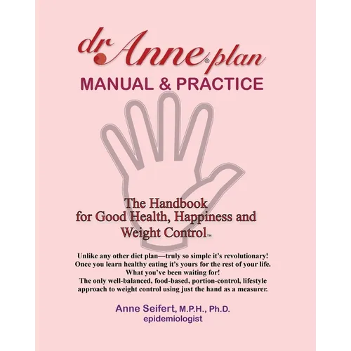 dr.Anne plan MANUAL & PRACTICE: The Handbook for Good Health, Happiness and Weight Control - Paperback