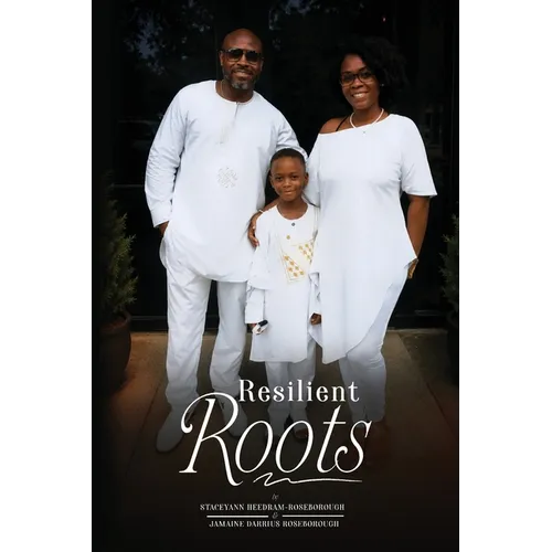 Resilient Roots: A Roadmap for Black Families: A Roadmap for Black Families - Paperback