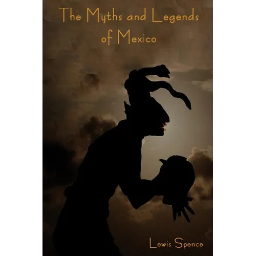 The Myths and Legends of Mexico