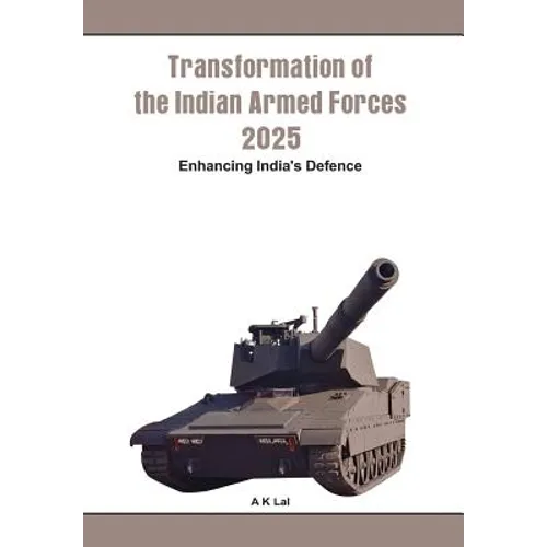 Transformation of the Indian Armed Forces 2025: Enhancing India's Defence - Hardcover