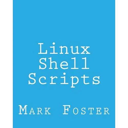 Linux Shell Scripts: How To Program With the KORN Shell and AWK - Paperback