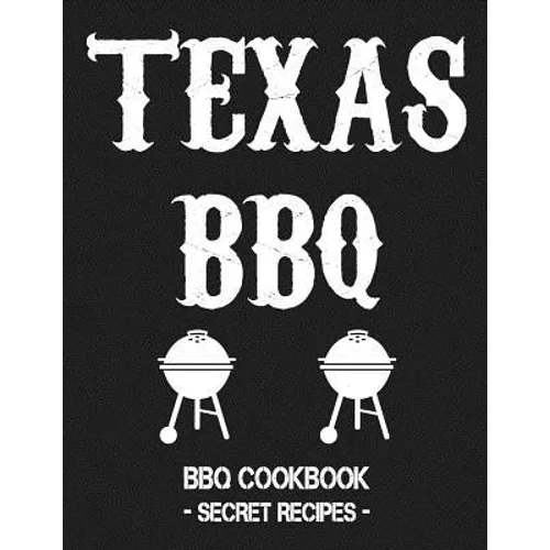 Texas BBQ: BBQ Cookbook - Secret Recipes for Men Grey - Paperback
