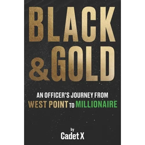 Black & Gold: An Officer's Journey from West Point to Millionaire - Paperback