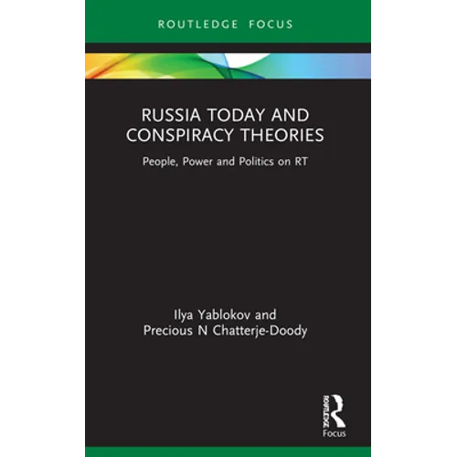 Russia Today and Conspiracy Theories: People, Power and Politics on RT - Paperback