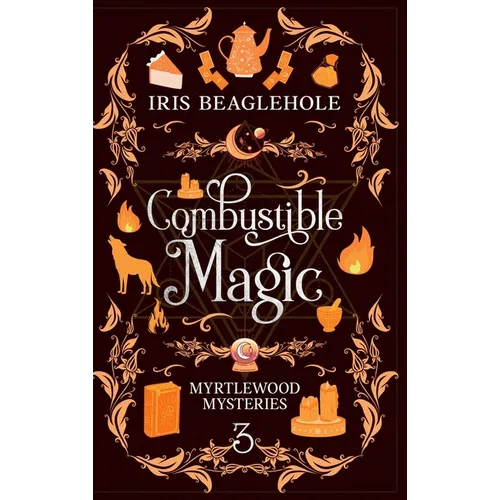 Combustible Magic: Myrtlewood Mysteries Book 3 - Hardcover